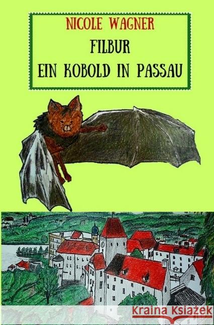 Filbur - Ein Kobold in Passau Wagner, Nicole 9783746707877