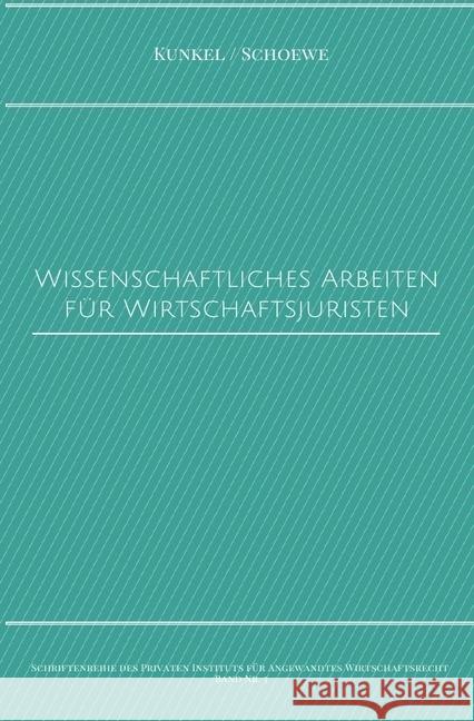 Wissenschaftliches Arbeiten für Wirtschaftsjuristen Kunkel, Prof. Dr. iur. Carsten 9783746708218