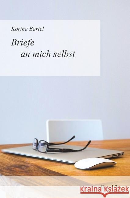 Briefe an mich selbst : Band II Bartel, Korina 9783746708478