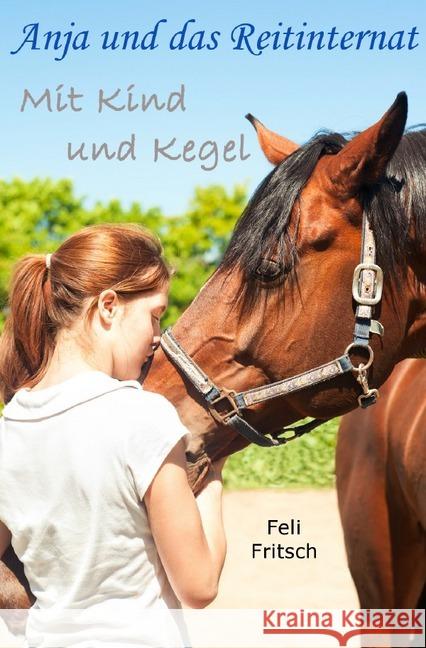 Anja und das Reitinternat - Mit Kind und Kegel Fritsch, Feli 9783746710334