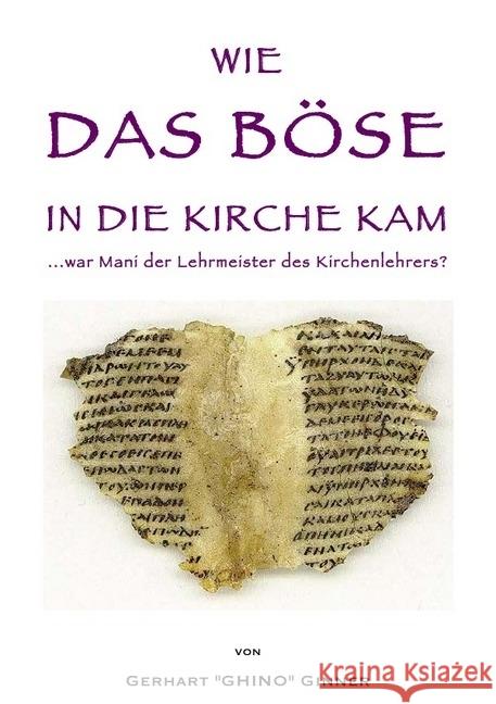 wie das Böse in die Kirche kam : war Mani der Lehrmeister des Kirchenlehrers? ginner, gerhart 9783746710631 epubli