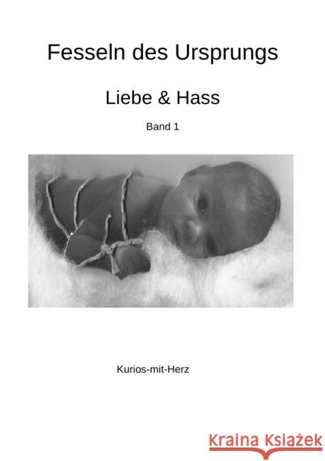 Fesseln des Ursprungs - Liebe & Hass Karl, Elke 9783746710884