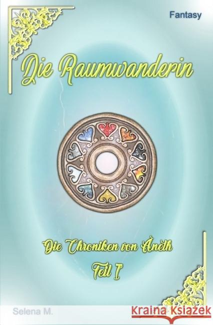 Die Raumwanderin M., Selena 9783746710983 epubli