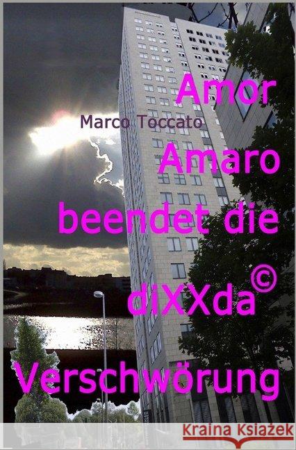 Amor Amaro beendet die diXXda©-Verschwörung Toccato, Marco 9783746711805 epubli