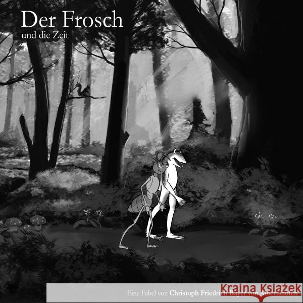 Der Frosch und die Zeit : Der Frosch und die fleißige Ameise Bayer, Christoph 9783746711812