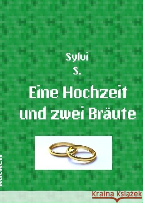 Eine Hochzeit und zwei Bräute S., Sylvi 9783746712093 epubli