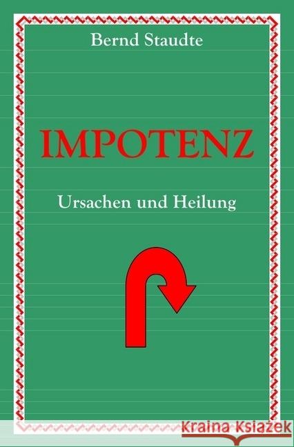 Impotenz : Ursachen und Heilung Staudte, Bernd 9783746713700