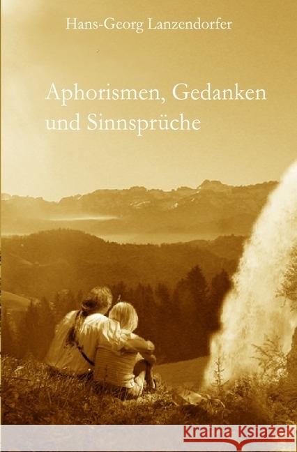 Aphorismen, Gedanken und Sinnsprüche Lanzendorfer, Hans-Georg 9783746714448