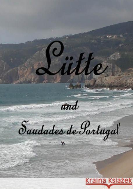 Lütte : Saudades de Portugal Ihm, Peter 9783746715230 epubli