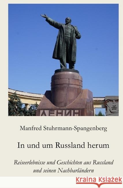 In und um Russland herum : Reiseerlebnisse und Geschichten aus Russland und seinen Nachbarländern Stuhrmann-Spangenberg, Manfred 9783746715438