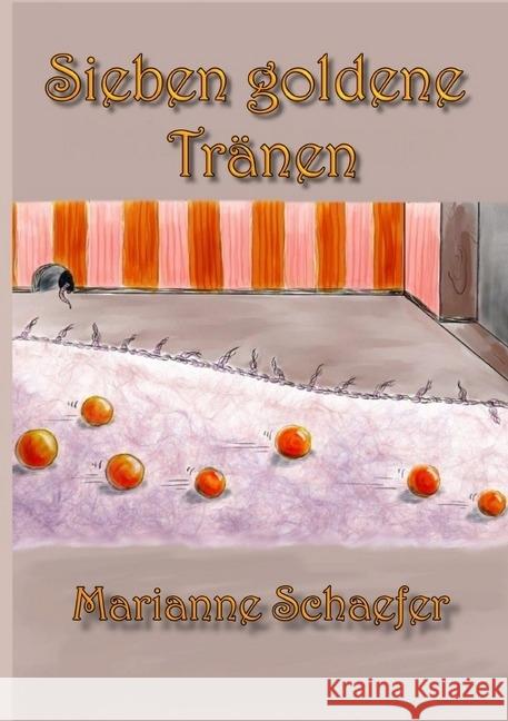 Sieben goldene Tränen Schaefer, Marianne 9783746716169