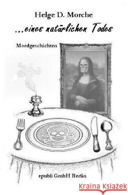 ...eines natürlichen Todes : Mordgeschichten Morche, Helge 9783746717142
