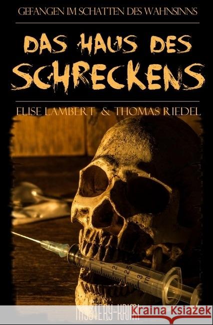 Das Haus des Schreckens : Gefangen im Schatten des Wahnsinns Riedel, Thomas; Lambert, Elise 9783746717500 epubli