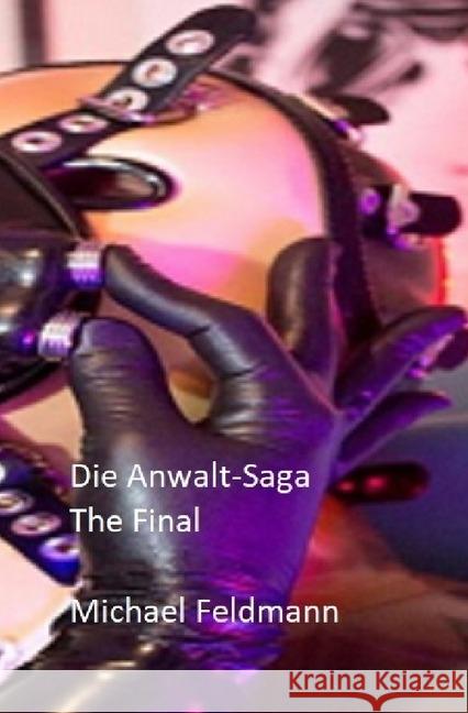 Die Anwalt-Saga : The Final Feldmann, Michael 9783746717623