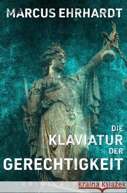 Die Klaviatur der Gerechtigkeit : (Maria Fortmann ermittelt) Ehrhardt, Marcus 9783746720081