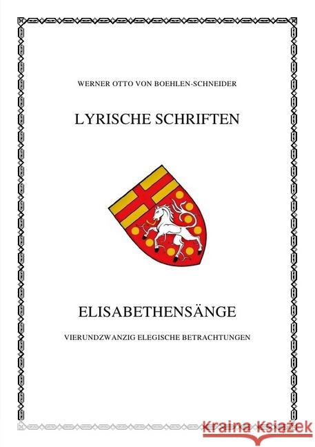 Elisabethensänge : Vierundzwanzig elegische Betrachtungen Otto von Boehlen-Schneider, Werner 9783746722047