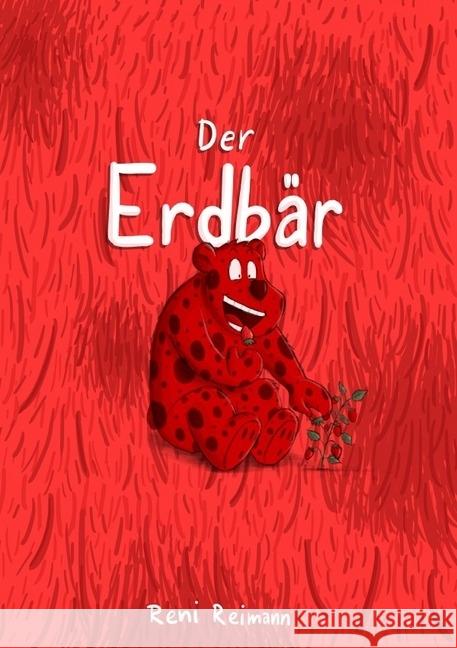 Der Erdbär : 5 freunde Reimann, Reni 9783746722948