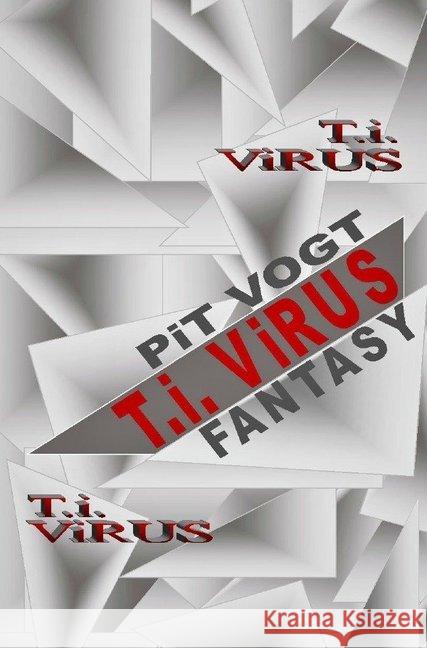 T.i. - Virus : Fantasy Stories Vogt, Pit 9783746723020 epubli