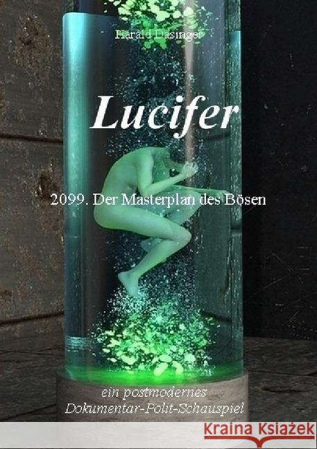 Lucifer : 2099. Der Masterplan des Bösen Dasinger, Harald 9783746723075 epubli