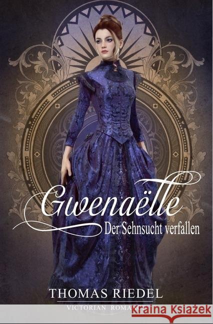 Gwenaëlle - Der Sehnsucht verfallen Riedel, Thomas 9783746723419 epubli