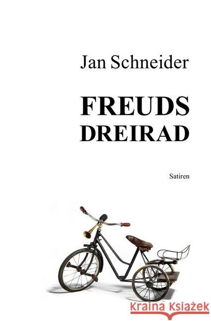 Freuds Dreirad : Satiren Schneider, Jan 9783746724454 epubli