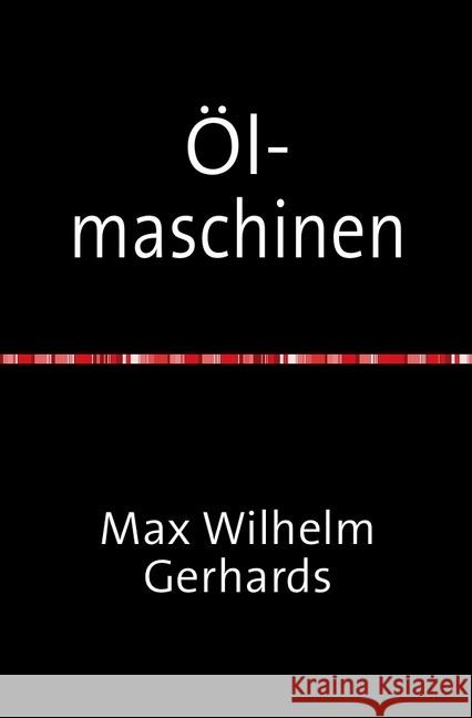 Ölmaschinen : Ihre theoretischen Grundlagen und deren Anwendung, auf den Betrieb unter besonderer Berücksichtigung von Schiffsbetrieben Nachdruck 2018 Taschenbuch Wilhelm Gerhards, Max 9783746725079