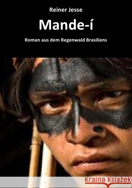 MANDE-Í ROMAN AUS DEM REGENWALD BRASILIENS Jesse, Reiner 9783746725888 epubli