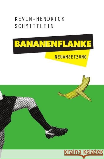 Bananenflanke : Neuansetzung Mahnke, Frank 9783746726373