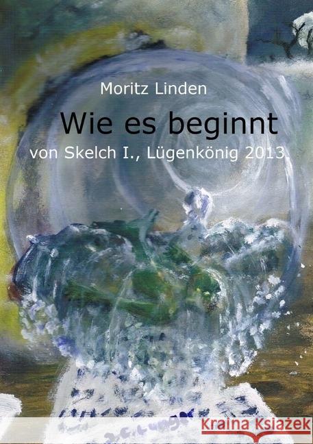 Wie es beginnt Linden, Moritz 9783746727974