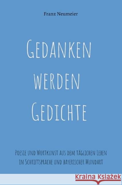 Gedanken werden Gedichte Neumeier, Franz 9783746729848