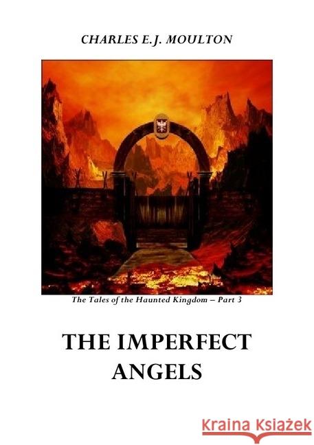 THE IMPERFECT ANGELS - KINGDOM 3 : The Haunted Kingdom Part 3 Moulton, Charles E.J. 9783746730219