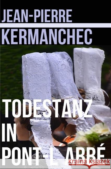 Todestanz in Pont l Abbé Kermanchec, Jean-Pierre 9783746731070 epubli