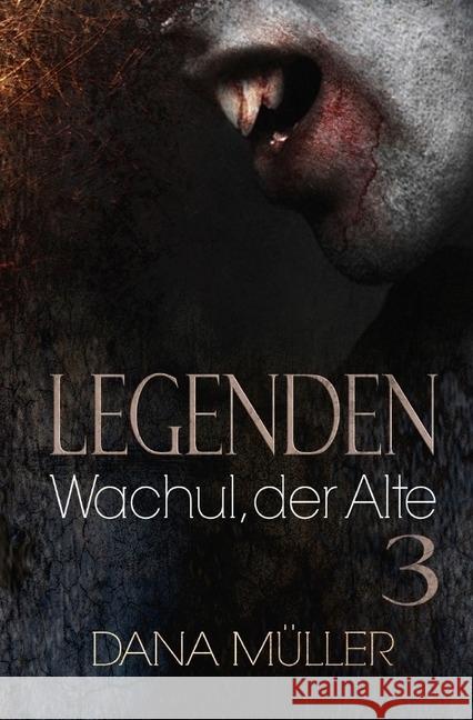 LEGENDEN : Wachul, der Alte Müller, Dana 9783746731650