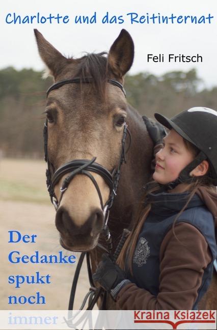 Charlotte und das Reitinternat - Der Gedanke spukt noch immer Fritsch, Feli 9783746731872