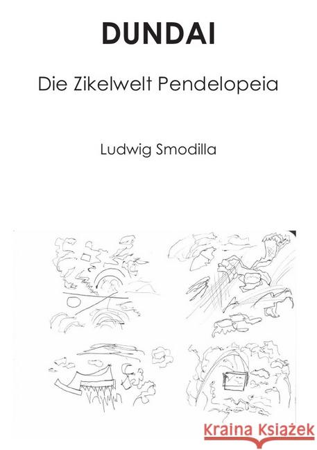 Dundai : Die Zikelwelt Pendelopeia Smodilla, Ludwig 9783746732299 epubli