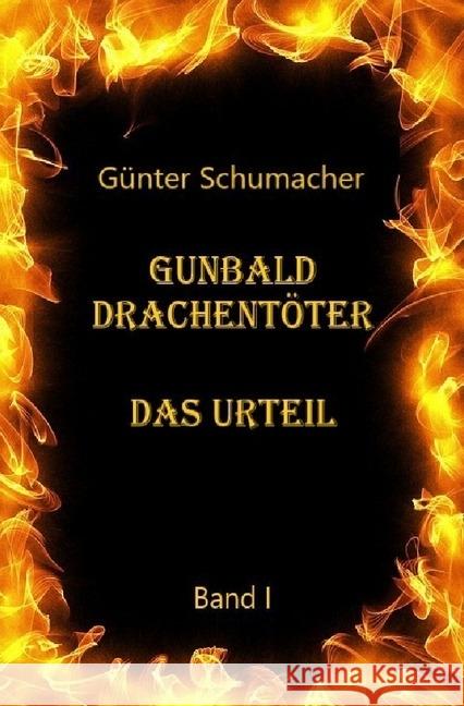 Gunbald Drachentöter Das Urteil Band I : Das Urteil Schumacher, Günter 9783746732893
