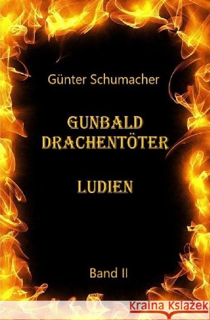 Gunbald Drachentöter Ludien Band II : Ludien Schumacher, Günter 9783746732930