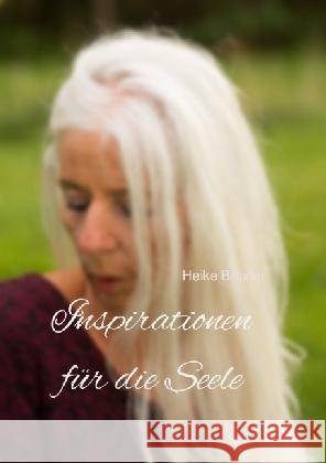 Inspirationen für die Seele : Seelen-Lichtbotschaften mit Farbbildern Bender, Heike 9783746734507 epubli