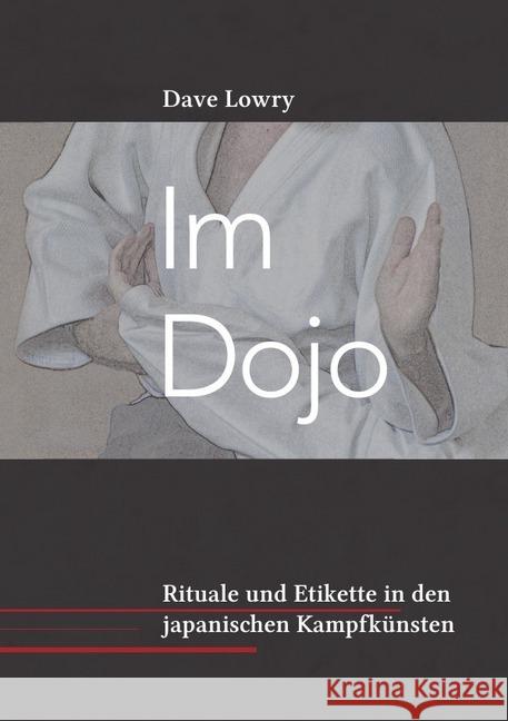 Im Dojo : Rituale und Etikette in den japanischen Kampfkünsten Lowry, Dave 9783746736723 epubli