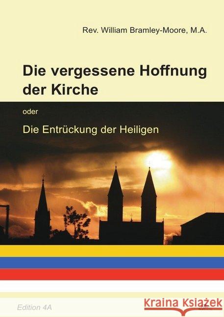 Die vergessene Hoffnung der Kirche : oder die Entrückung der Heiligen Bramley-Moore, William 9783746737935