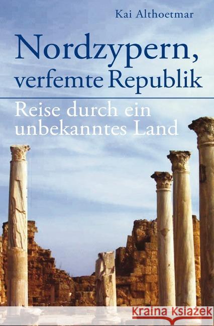 Nordzypern, verfemte Republik : Reise durch ein unbekanntes Land Althoetmar, Kai 9783746738284 epubli