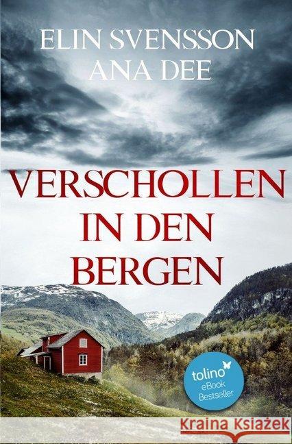 Verschollen in den Bergen : Ein Schweden-Krimi Dee, Ana; Svensson, Elin 9783746738369