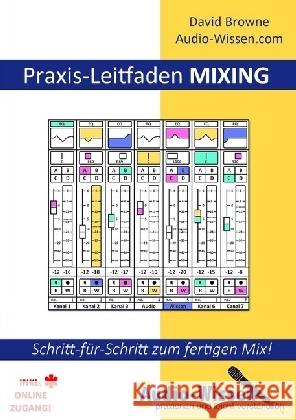 Praxis-Leitfaden MIXING : Schritt-für-Schritt zum fertigen Mix! Browne, David 9783746738574