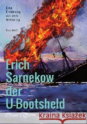 Erich Sarnekow der U-Bootsheld : Eine Erzählung aus dem Weltkrieg Schulze, Franz 9783746739090