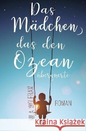 Das Mädchen, das den Ozean überquerte Wolfram, Nila 9783746739564