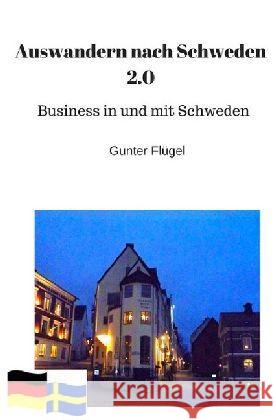 Auswandern nach Schweden - Teil 2 : Business in und mit Schweden Flügel, Gunter 9783746740034