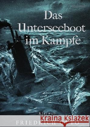 Das Unterseeboot im Kampfe Otto, Friedrich 9783746740737 epubli