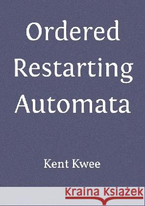 Ordered Restarting Automata Kwee, Kent 9783746741277