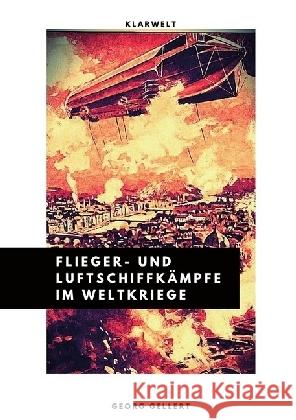 Flieger- und Luftschiffkämpfe im Weltkriege Gellert, Georg 9783746741321 epubli