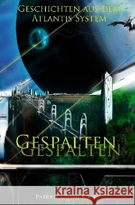 Gespalten : Geschichten aus dem Atlantis System Bock, Patrick 9783746741499